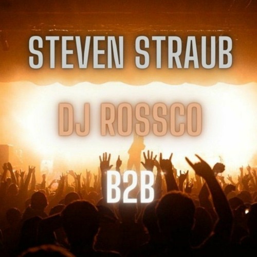 Steven Straub X Dj Rossco B2B