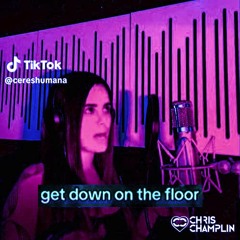 CERES x Chris Champlin - Get Down On The Floor (Tik Tok Challenge) [FREE DL]