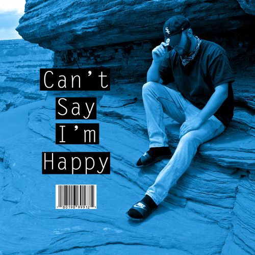 Can't Say I'm Happy - (NEW SONG)