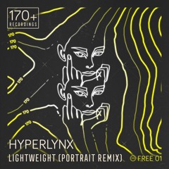 Hyperlynx - Lightweight (Portrait Remix) - 170plus Free 01