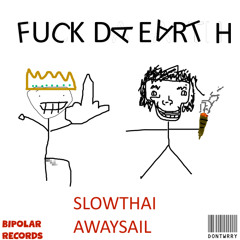fastthai x Awaysail - fuck the earth (diss)