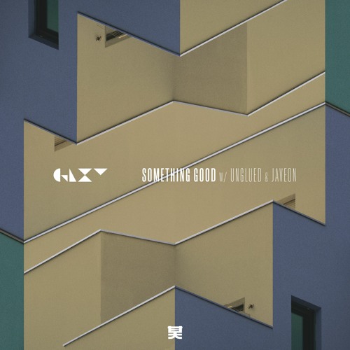 GLXY, Unglued & Javeon - Something Good