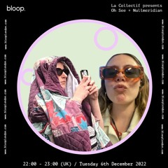 La Collectif Presents Oh See + Nullmeridian - 06.12.22