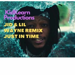 JID & LIL Wayne Just In Time Remix