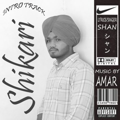 Sikhari AMAR X Shan New Punjabi Song| Music by AMAR { Singer Shan}