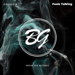 Double B - Fools Talking [OUT NOW]