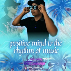 positive mind to the rhythm of mudic #JULIAN ESCOBAR DJ