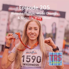 Episode 205 - Natasha Phillips, World Champs & Speyside Way!