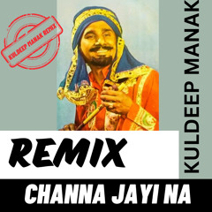 Channa Jayi Na Remix | Kuldeep Manak Remix Songs | Punjabi Remix Songs | Old Punjabi Remix | Ukstyle