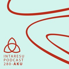Intaresu Podcast 280 - AKU