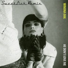 Winona Oak - He Don't Love Me (SweetLick Remix)