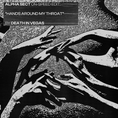 Death In Vegas - Hands Around My Throat (Alpha Sect On - Speed Edit)