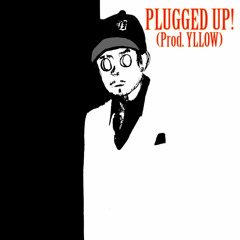 PLUGGED UP! (Prod. YLLOW)