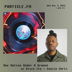 One Nation Under A Groove w/ Disco Stu + Cousin Chris - Dec 6th 2023