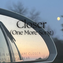 Closer (One More Song)
