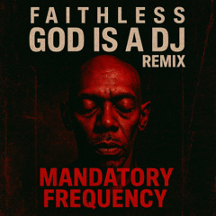 Faithless - God is a DJ (Mandatory Frequency Hard Techno Remix)
