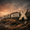 HOUSE WORK X