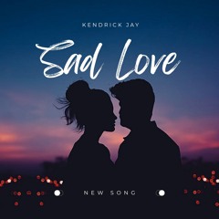 Kendrick Jay - sad love