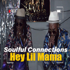 Soulful Connections-Hey Lil Mama