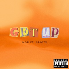 3. Get Up Ft. Griot X (Prod. By Yogic Beats)