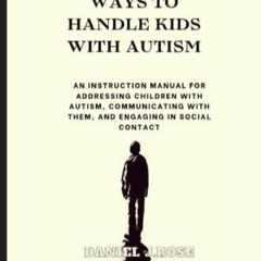 PDF/BOOK WAYS TO HANDLE KIDS WITH AUTISM: An instruction manual for addressing children