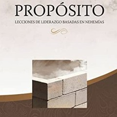 Open PDF Liderazgo con propósito: Lecciones de liderazgo basadas en Nehemías (Spanish Edition) by