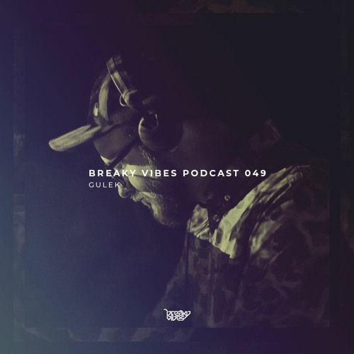 Breaky Vibes Podcast 049 - GULEK