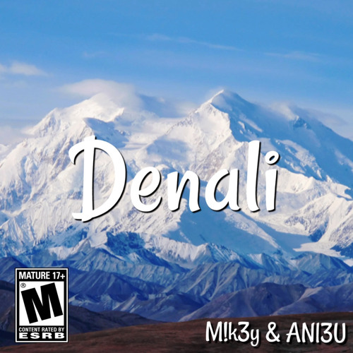 Denali w/AN|3U (prod. Cuddly x teen leno)