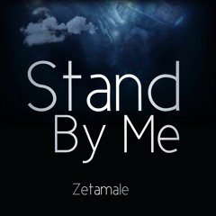 Stand By Me - Zetamale