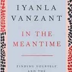 VIEW KINDLE 📜 In the Meantime: Finding Yourself and the Love You Want by Iyanla Vanz