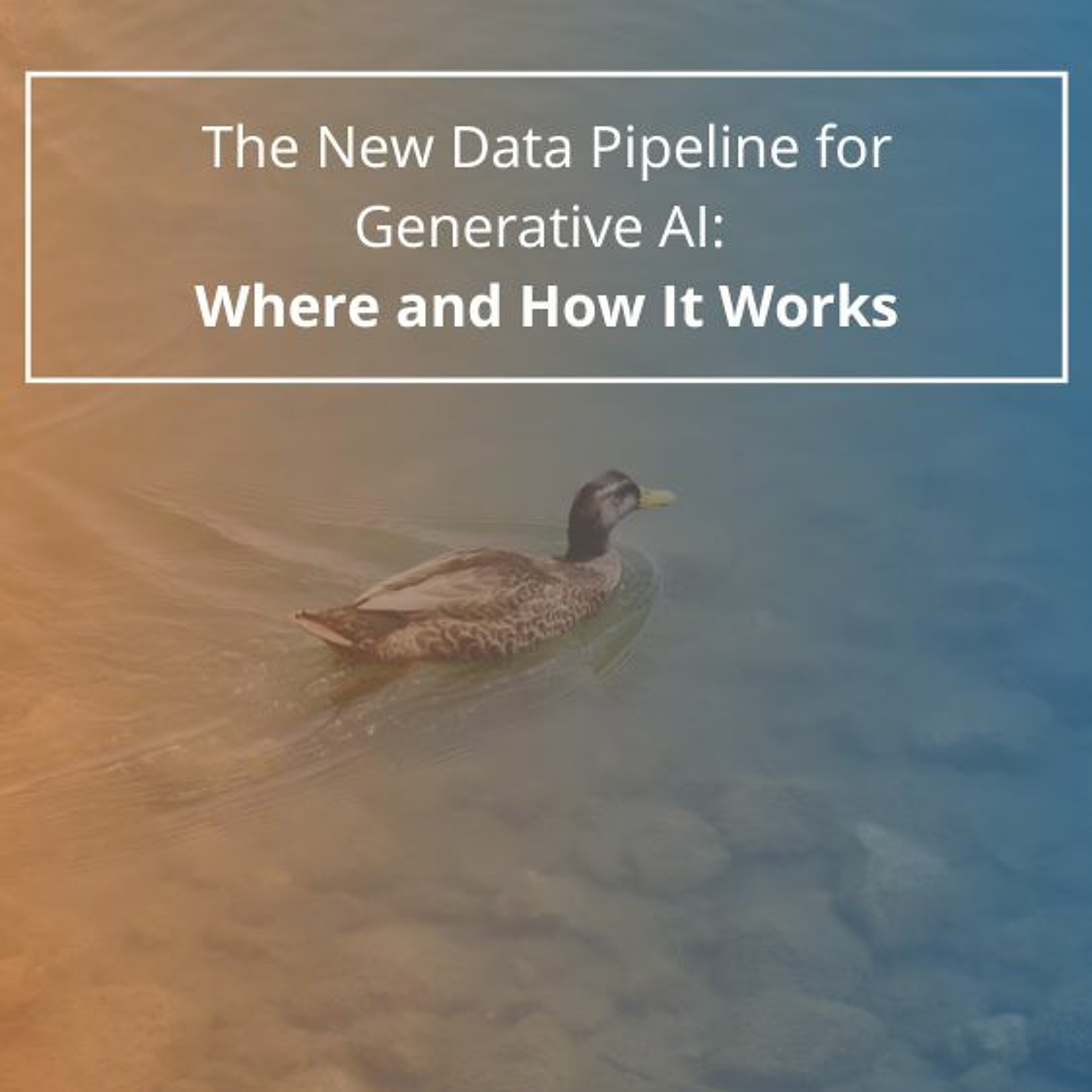 cover of episode The New Data Pipeline For Generative AI: Where And How It Works - Audio Blog