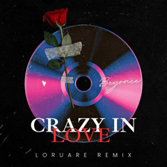 Crazy In Love (Loruare Remix)