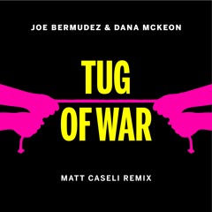 Joe Bermudez & Dana McKeon - Tug Of War (Matt Caseli Remix)