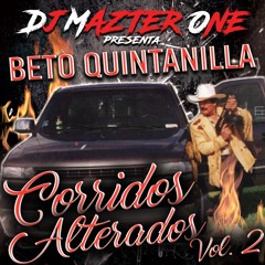 CORRIDOS ALTERADOS VOL. 2 (Beto Quintanilla) DJ MAZTER ONE