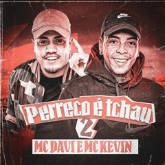 MC Davi e MC Kevin - Perreco É Tchau 2 (Perera DJ)