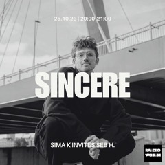 sincere #2 Sima K Invites Seb H at Radio WORM - UKG & Bassline