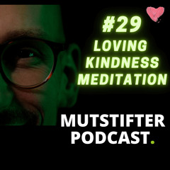#29 Loving kindness Meditation - Wie gelingt es mir, Liebe mit allen Wesen zu teilen?