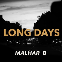 Long Days (prod. Malhar B)