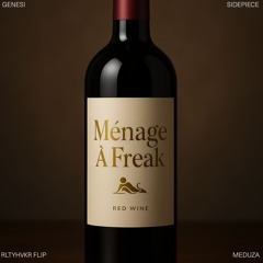 Ménage À Freak (Genesi x Sidepiece x Meduza - RLTYHVKR FLIP)