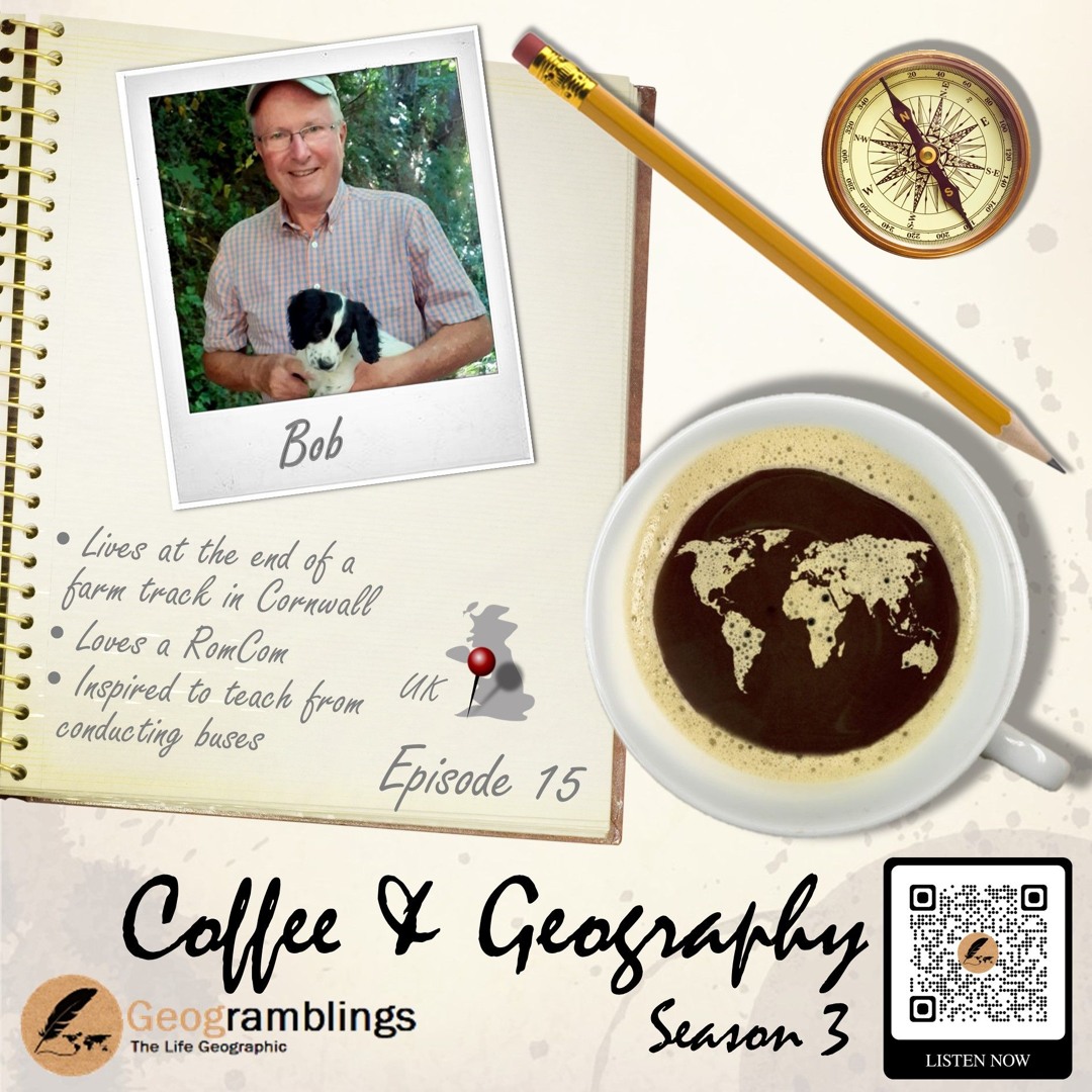 Coffee & Geography 3x15 Bob Digby (UK) Social media, Geography community, Cornwall and more
