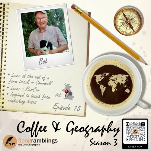 Coffee & Geography 3x15 Bob Digby (UK) Social media, Geography community, Cornwall and more