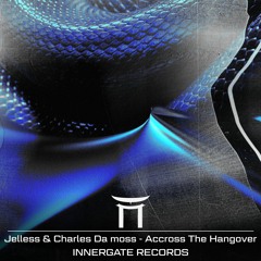 Jelless & Charles Da Moss - Accross The Hangover (Free Download)