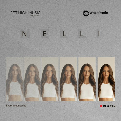 Get High Music By Josanu - Guest NELLI (WoxeRadio)rec#12