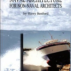 READ PDF EBOOK EPUB KINDLE Naval Architecture for Non-Naval Architects by  Harry Benford,Cover Photo