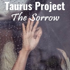Taurus Project - The Sorrow