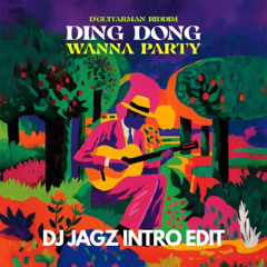 DING DONG - WANNA PARTY [DJ JAGZ INTRO EDIT]