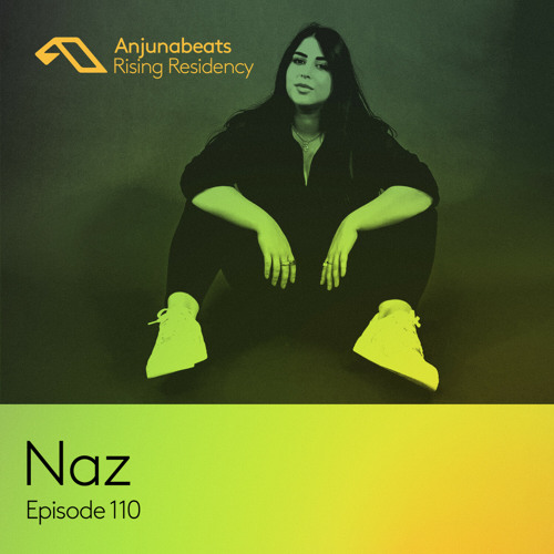 The Anjunabeats Rising Residency 110 with Naz
