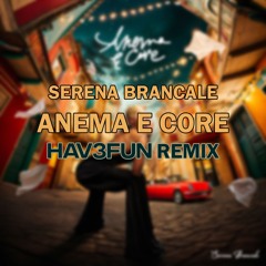 Serena Brancale - Anema E Core HAV3FUN REMIX - (Filtered For Copyright Reasons)