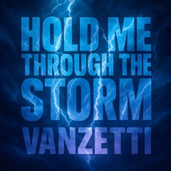 Hold me though the storm - Vanzetti