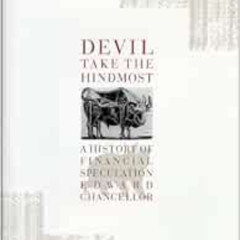 free EBOOK 📫 Devil Take the Hindmost: A History of Financial Speculation by Edward C